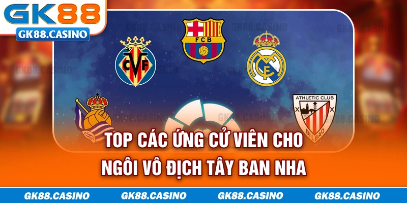 Top các ứng cử viên cho ngôi vô địch Tây Ban Nha