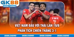 viet-nam-dau-voi-thai-lan-198-phan-tich-chien-thang-3-1